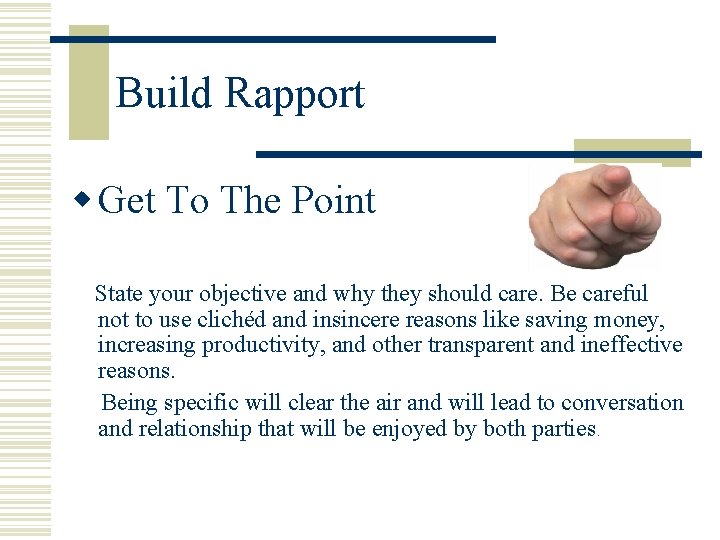 Build Rapport w Get To The Point State your objective and why they should