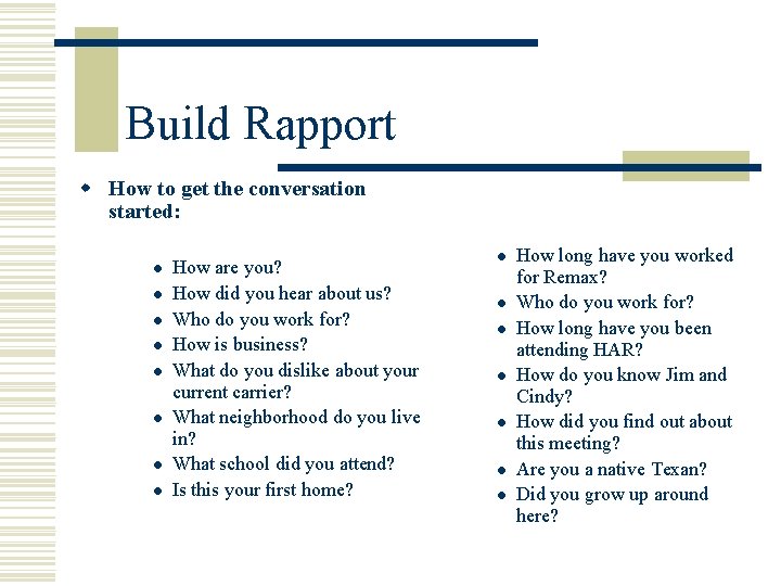 Build Rapport w How to get the conversation started: l l l l How