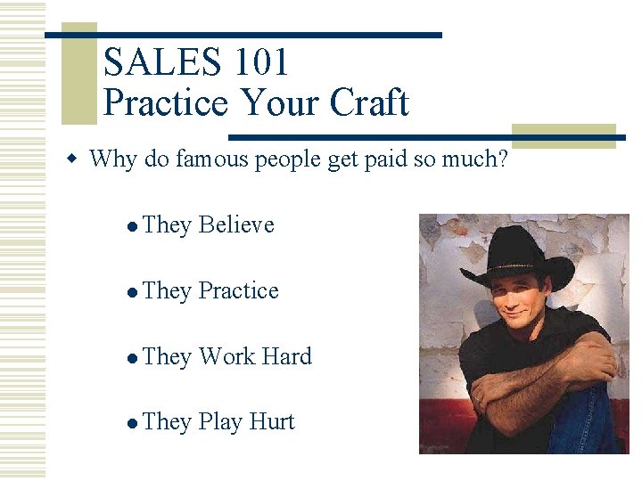 SALES 101 Practice Your Craft w Why do famous people get paid so much?