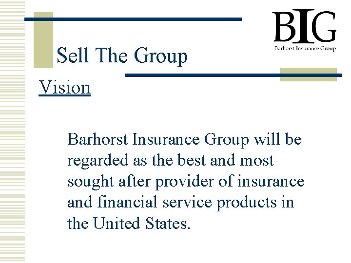 Sell The Group Vision Barhorst Insurance Group will be regarded as the best and