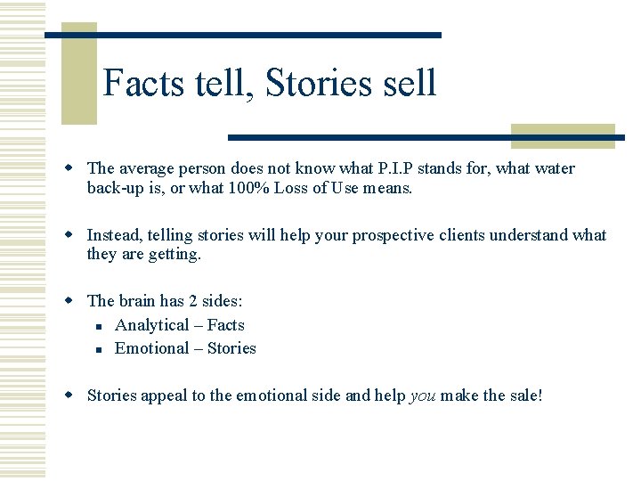 Facts tell, Stories sell w The average person does not know what P. I.