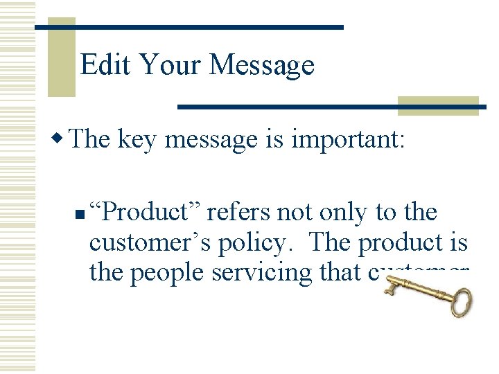 Edit Your Message w The key message is important: n “Product” refers not only