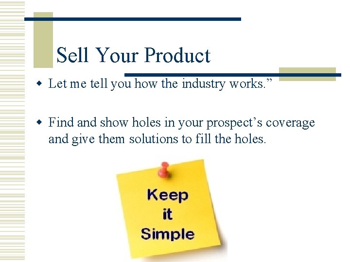 Sell Your Product w Let me tell you how the industry works. ” w