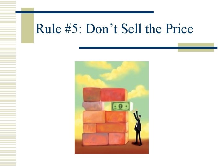 Rule #5: Don’t Sell the Price 