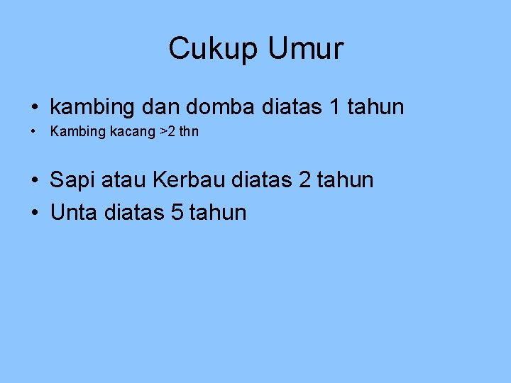 Cukup Umur • kambing dan domba diatas 1 tahun • Kambing kacang >2 thn