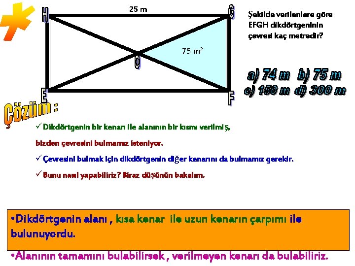 25 m Şekilde verilenlere göre EFGH dikdörtgeninin çevresi kaç metredir? 75 m 2 üDikdörtgenin