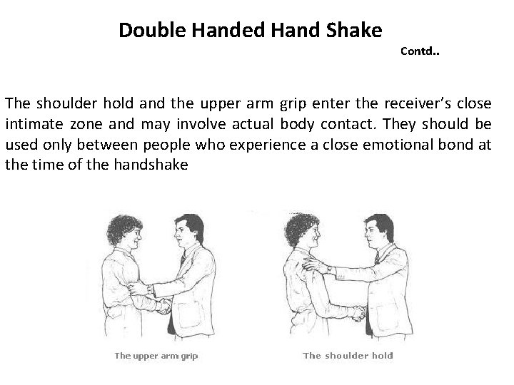 Double Handed Hand Shake Contd. . The shoulder hold and the upper arm grip