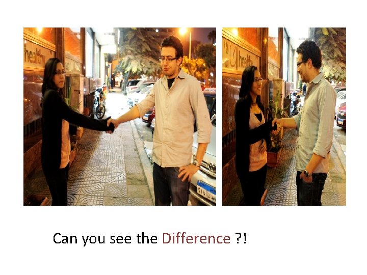 Can you see the Difference ? ! 