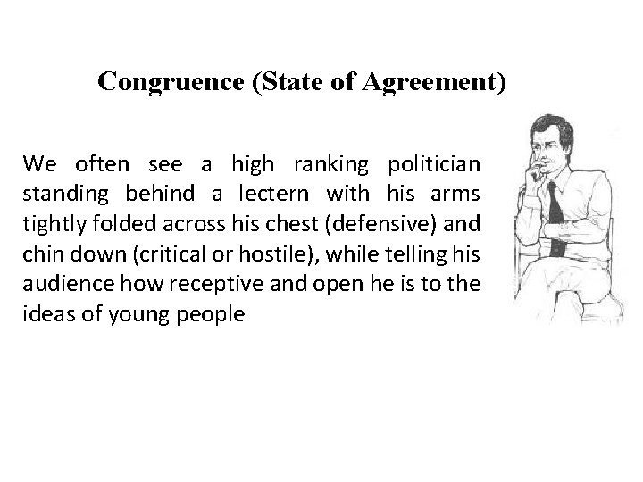Congruence (State of Agreement) We often see a high ranking politician standing behind a