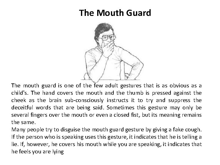 The Mouth Guard The mouth guard is one of the few adult gestures that