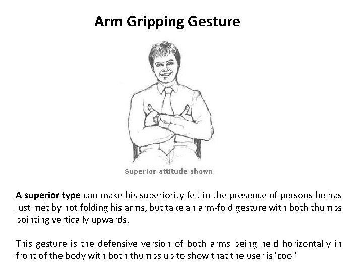 Arm Gripping Gesture A superior type can make his superiority felt in the presence