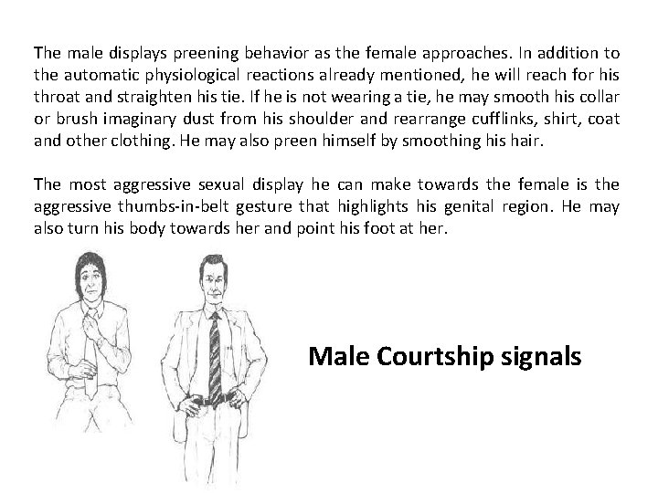 The male displays preening behavior as the female approaches. In addition to the automatic