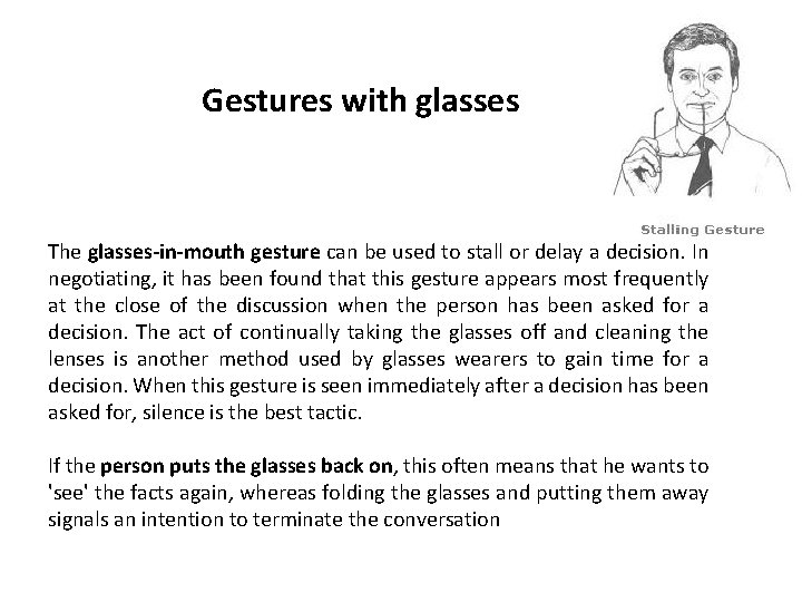 Gestures with glasses The glasses-in-mouth gesture can be used to stall or delay a