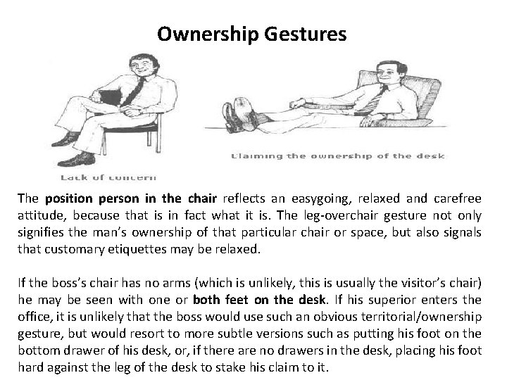 Ownership Gestures The position person in the chair reflects an easygoing, relaxed and carefree