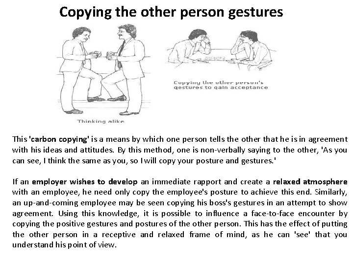 Copying the other person gestures This 'carbon copying' is a means by which one
