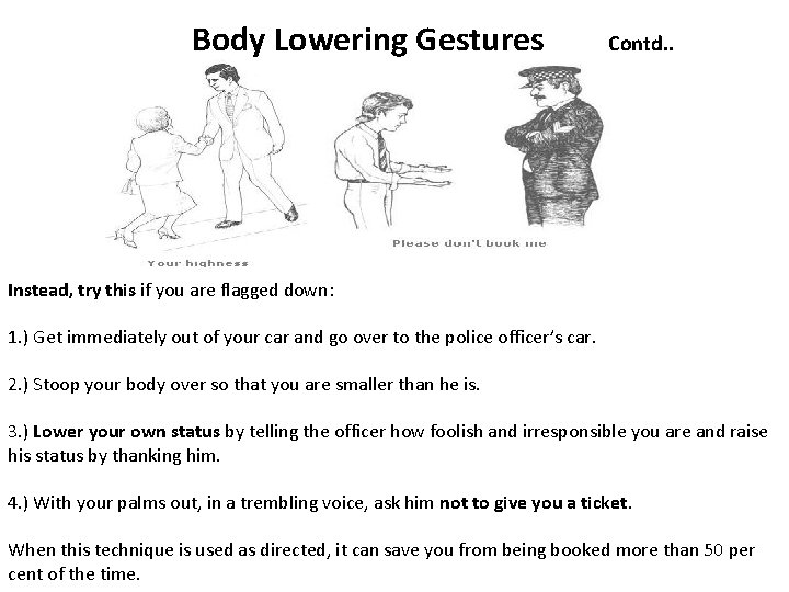 Body Lowering Gestures Contd. . Instead, try this if you are flagged down: 1.