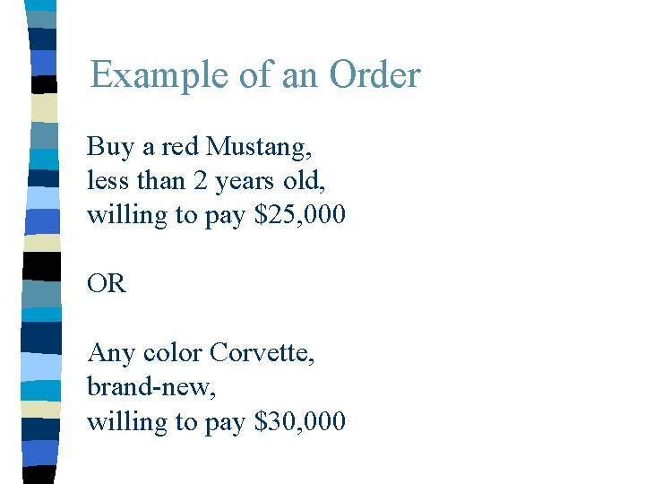 Example of an Order Buy a red Mustang, less than 2 years old, willing