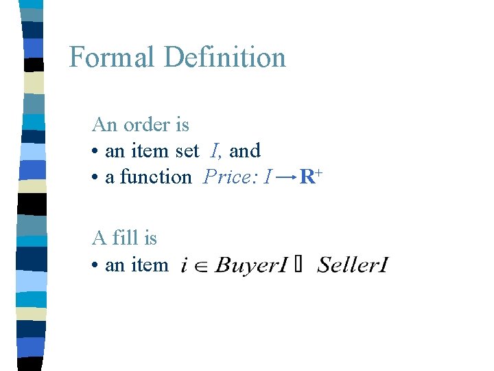 Formal Definition An order is • an item set I, and • a function