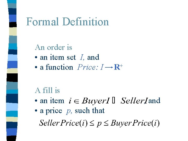 Formal Definition An order is • an item set I, and • a function