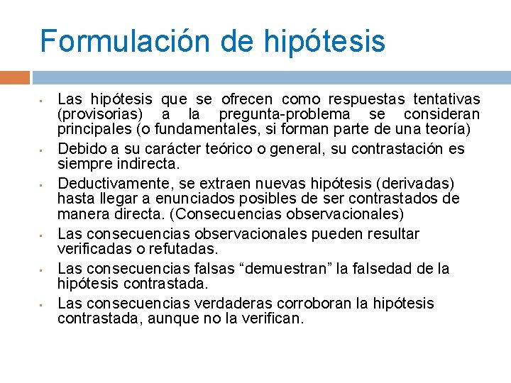 Formulación de hipótesis • • • Las hipótesis que se ofrecen como respuestas tentativas