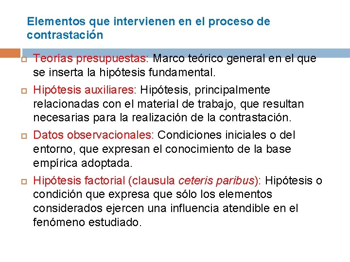 Elementos que intervienen en el proceso de contrastación Teorías presupuestas: Marco teórico general en