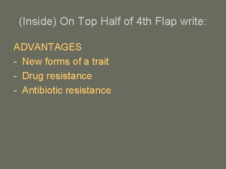 (Inside) On Top Half of 4 th Flap write: ADVANTAGES - New forms of