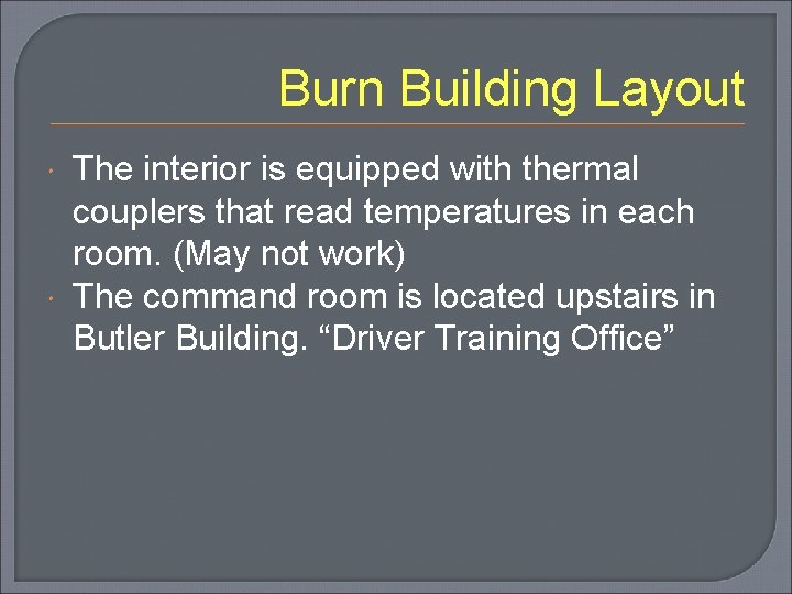 Burn Building Layout The interior is equipped with thermal couplers that read temperatures in