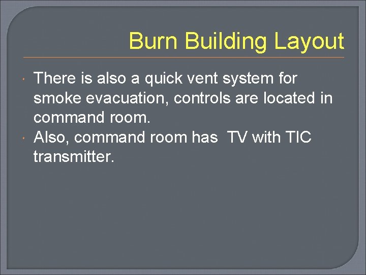 Burn Building Layout There is also a quick vent system for smoke evacuation, controls