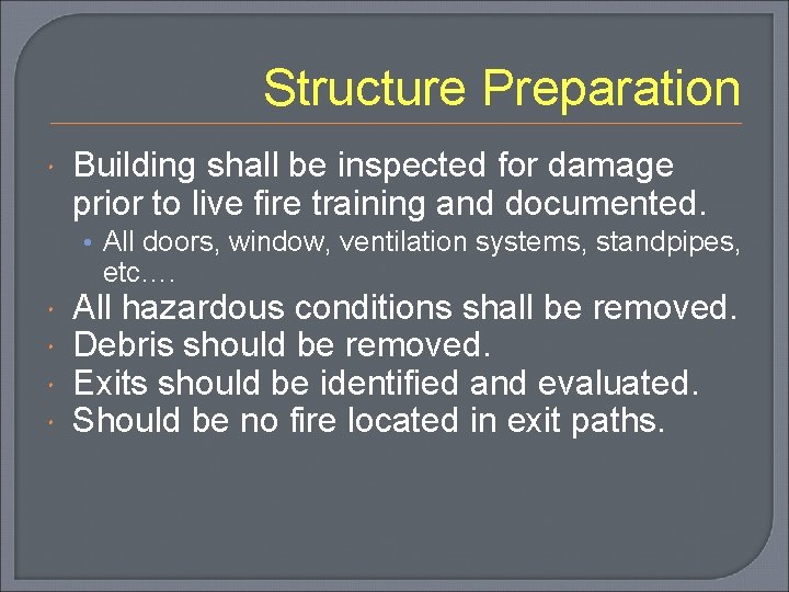 Structure Preparation Building shall be inspected for damage prior to live fire training and