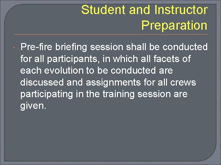 Student and Instructor Preparation Pre-fire briefing session shall be conducted for all participants, in