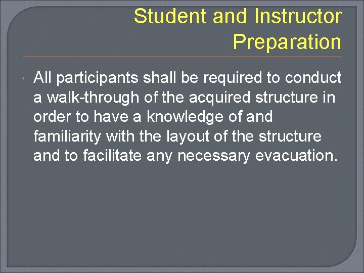 Student and Instructor Preparation All participants shall be required to conduct a walk-through of