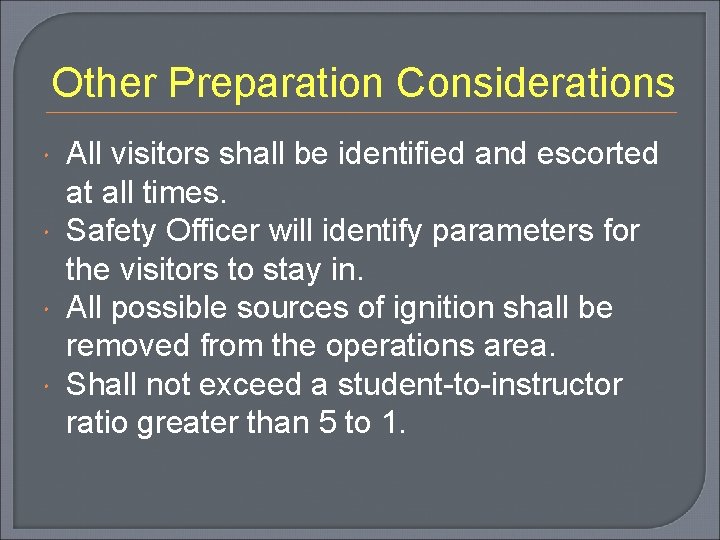 Other Preparation Considerations All visitors shall be identified and escorted at all times. Safety