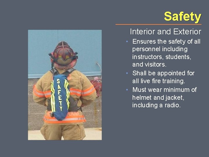 Safety Interior and Exterior • Ensures the safety of all personnel including instructors, students,