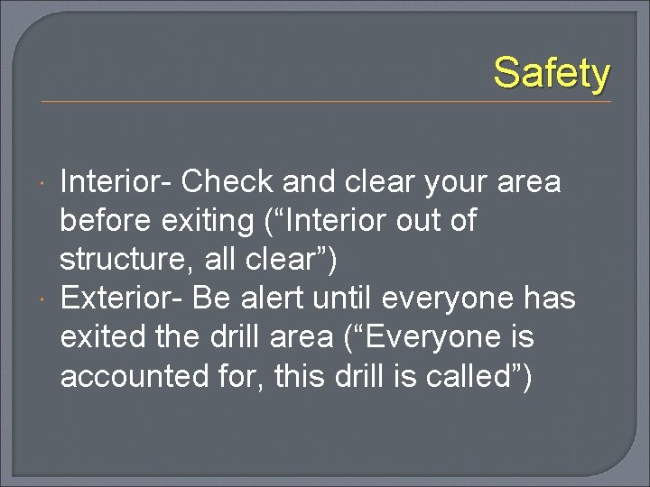 Safety Interior- Check and clear your area before exiting (“Interior out of structure, all