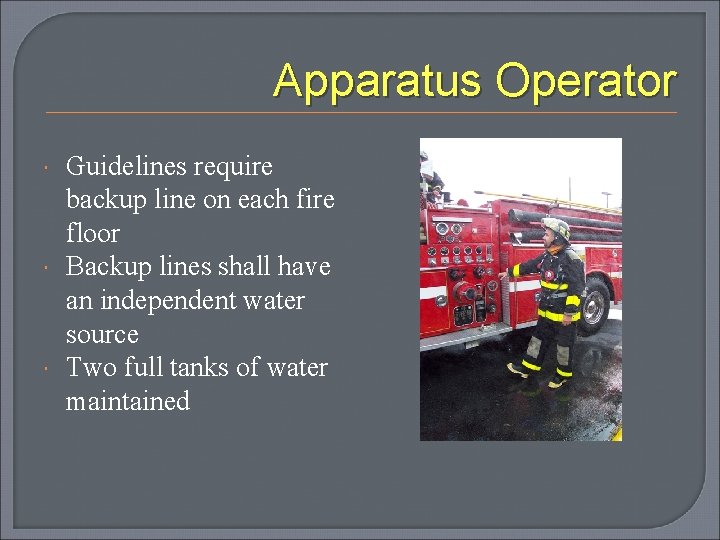 Apparatus Operator Guidelines require backup line on each fire floor Backup lines shall have