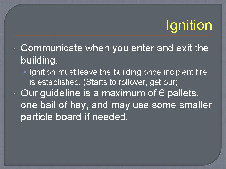 Ignition Communicate when you enter and exit the building. • Ignition must leave the