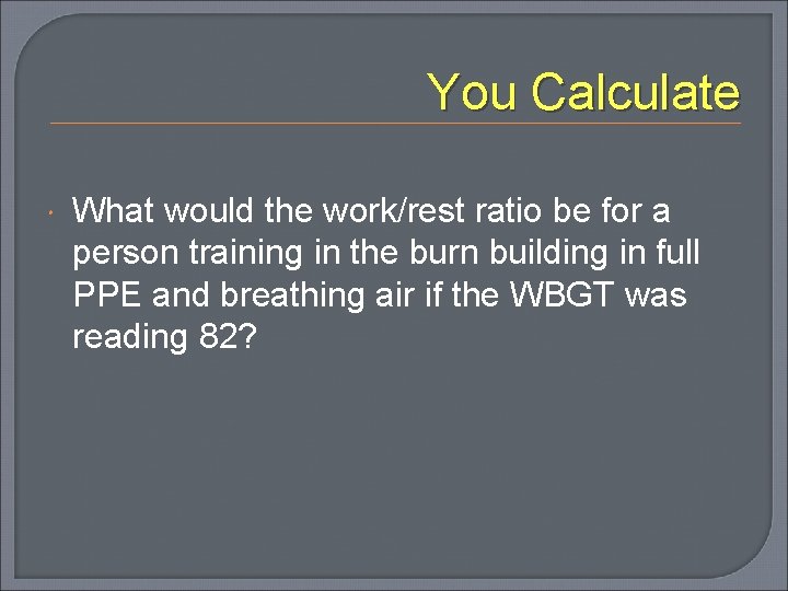 You Calculate What would the work/rest ratio be for a person training in the