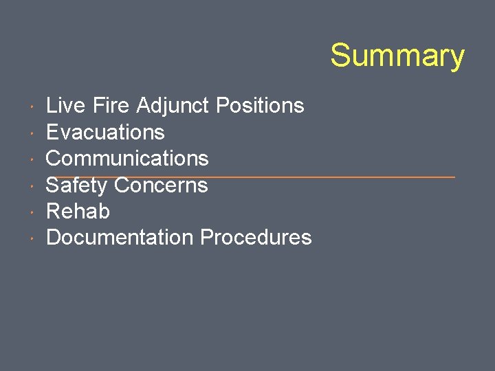 Summary Live Fire Adjunct Positions Evacuations Communications Safety Concerns Rehab Documentation Procedures 