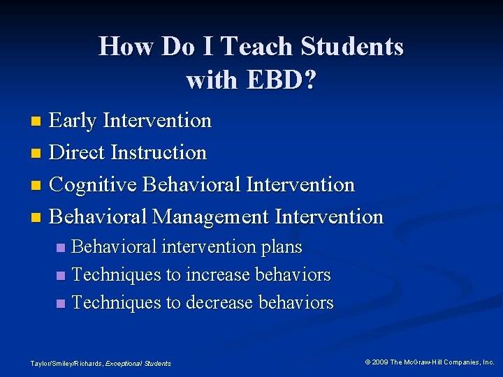 How Do I Teach Students with EBD? Early Intervention n Direct Instruction n Cognitive