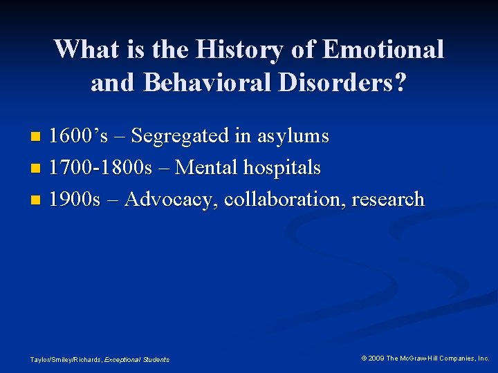 What is the History of Emotional and Behavioral Disorders? 1600’s – Segregated in asylums
