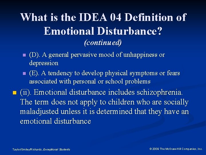 What is the IDEA 04 Definition of Emotional Disturbance? (continued) n n n (D).