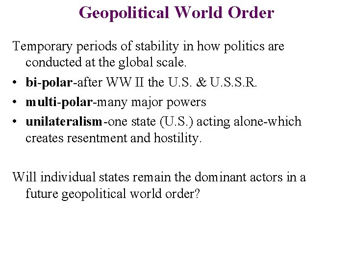 Geopolitical World Order Temporary periods of stability in how politics are conducted at the