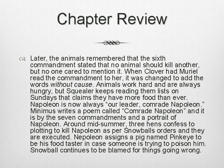 Chapter Review Later, the animals remembered that the sixth commandment stated that no animal