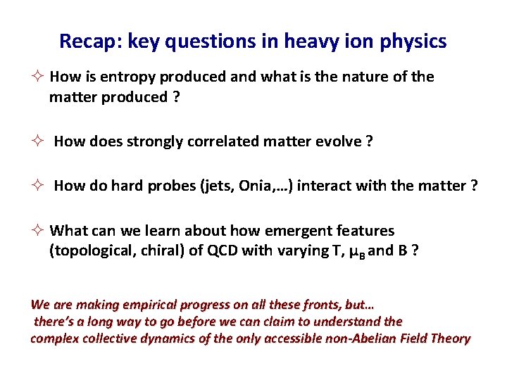 Recap: key questions in heavy ion physics ² How is entropy produced and what