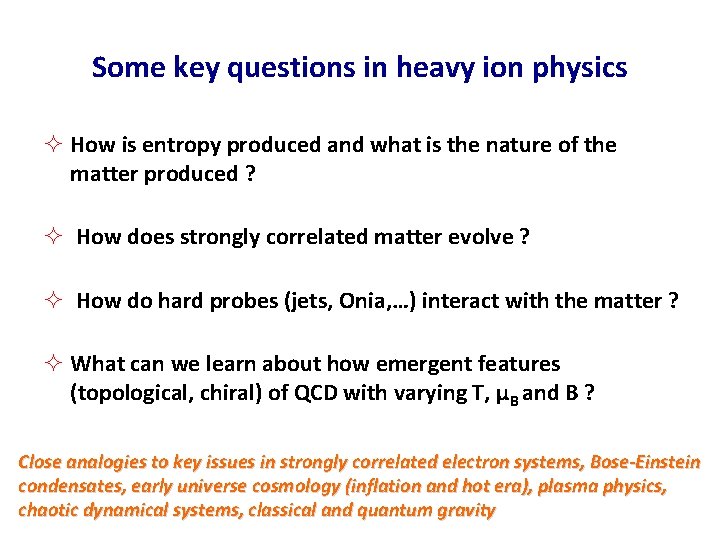 Some key questions in heavy ion physics ² How is entropy produced and what