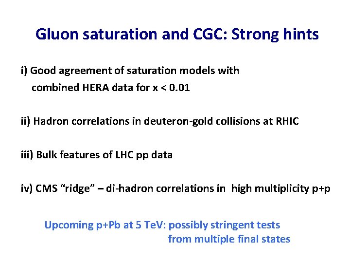 Gluon saturation and CGC: Strong hints i) Good agreement of saturation models with combined
