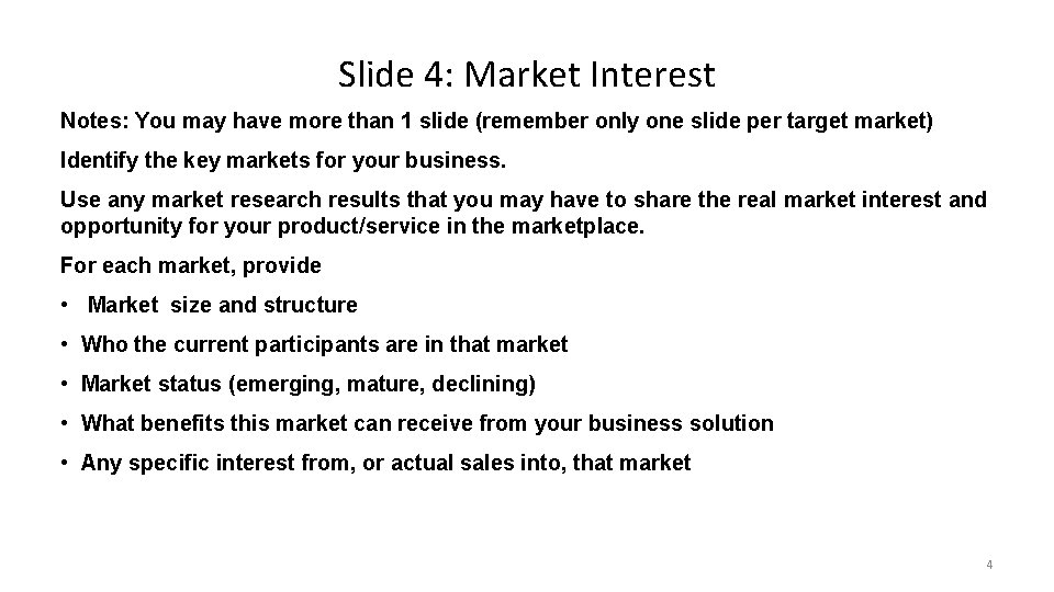 Slide 4: Market Interest Notes: You may have more than 1 slide (remember only