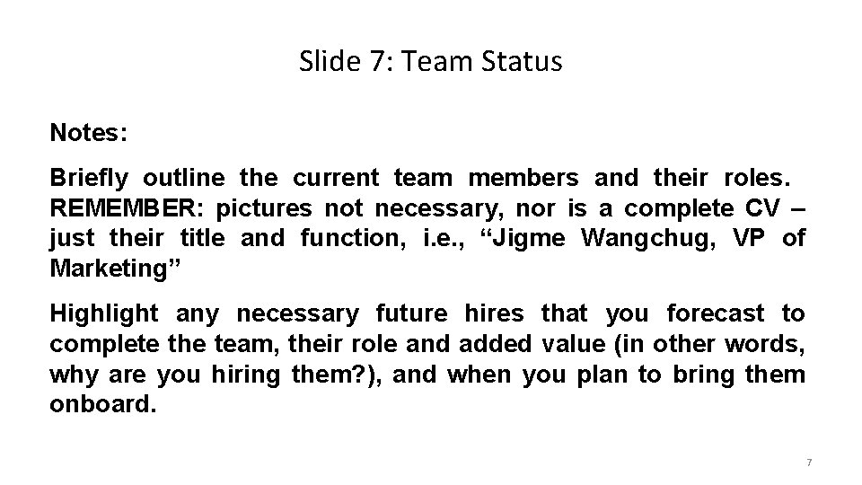 Slide 7: Team Status Notes: Briefly outline the current team members and their roles.
