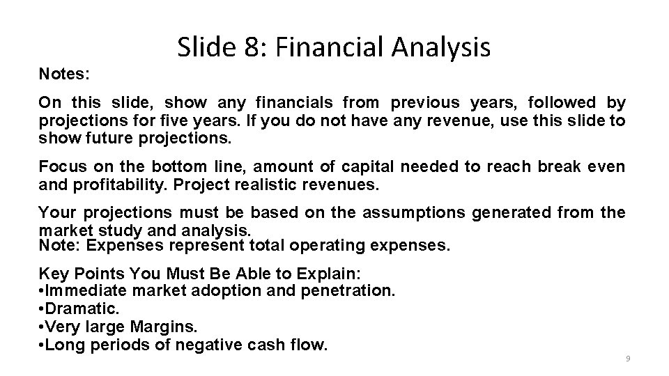 Notes: Slide 8: Financial Analysis On this slide, show any financials from previous years,