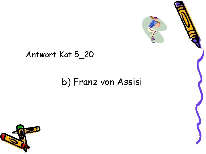 Antwort Kat 5_20 b) Franz von Assisi 